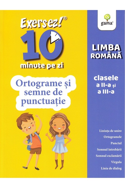 Gama Exersez 10 minute pe zi. Ortograme si semne de punctuatie - Clasele 2-3