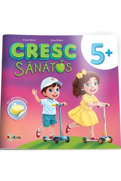 Dorinta Cresc sanatos. Carte cu autocolante 5 ani+ - Inesa Tautu, Olga Timcov
