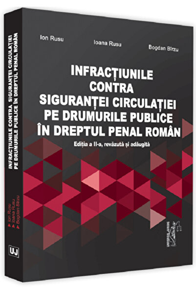 Universul Juridic Infractiunile contra sigurantei circulatiei pe drumurile pu...