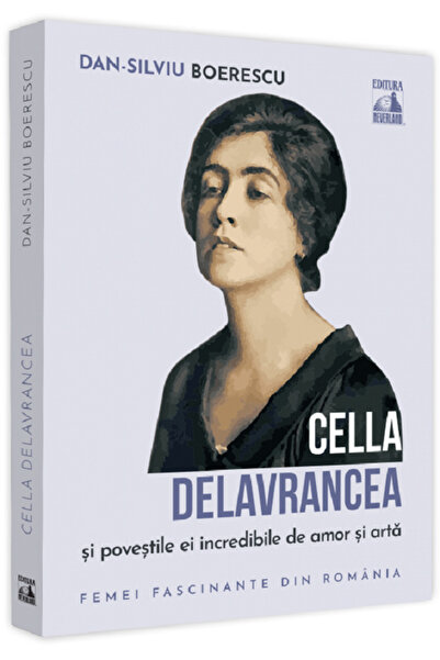 Neverland Cella Delavrancea si povestile ei incredibile de amor si arta - Dan...