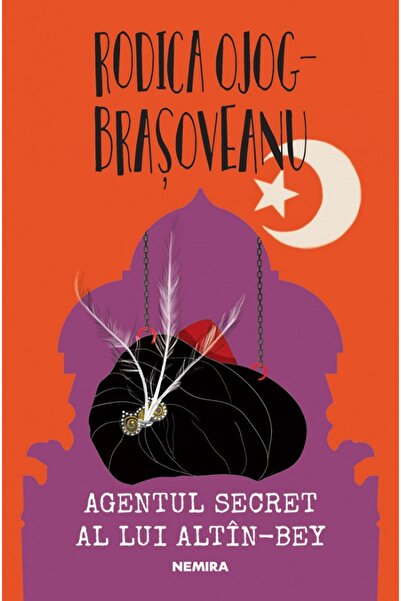 Nemira Agentul secret al lui Altin-Bey - Rodica Ojog-Brasoveanu