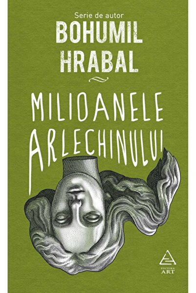 Grupul Editorial Art Milioanele arlechinului - Bohumil Hrabal