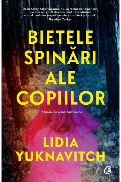 Curtea Veche Bietele spinari ale copiilor - Lidia Yuknavitch