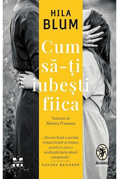 Pandora Cum sa-ti iubesti fiica - Hila Blum