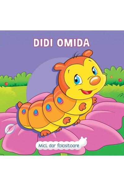 Prut Mici, dar folositoare. Didi Omida - Veronica Podesta