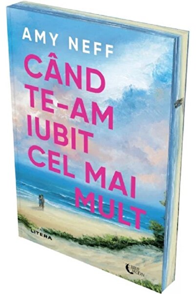 Litera Cand te-am iubit cel mai mult - Amy Neff