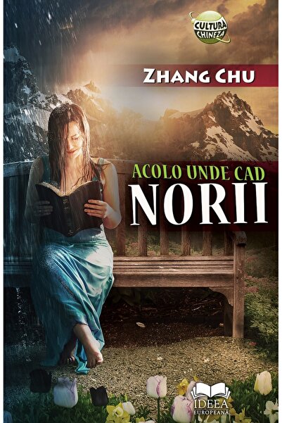 IDEEA EUROPEANA Acolo unde cad norii - Zhang Chu