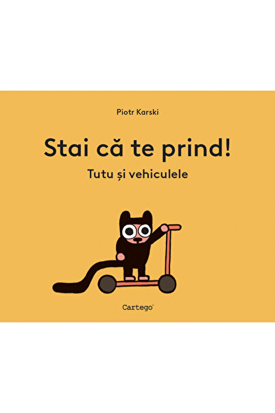 CARTEGO Stai ca te prind! Tutu si vehiculele - Piotr Karski