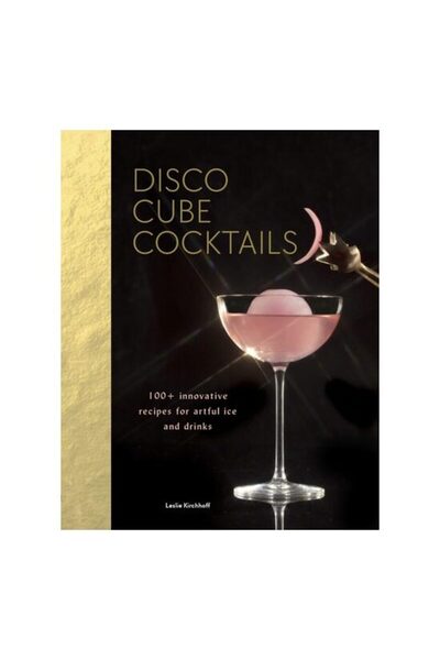 Chronicle Books Cocktailuri Disco Cube: Peste 100 de rețete inovatoare pentru...