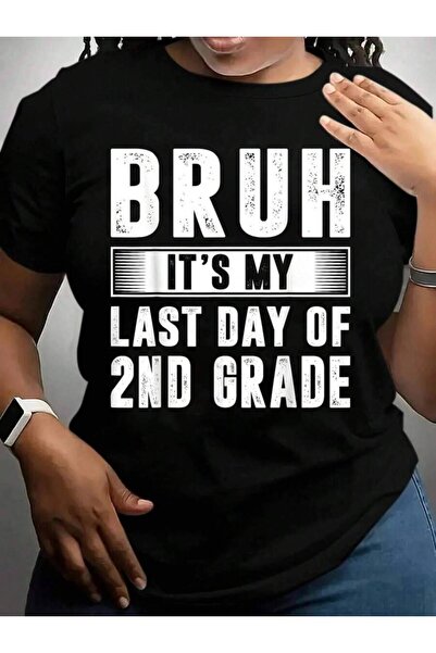 21JNRY Bruh Its My 2Nd Grade Last Day Of Teacher Back To School Black Graphic...