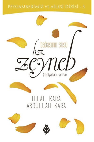 Uğurböceği Yayınları Babasının Süsü Hz. Zeyneb - - Abdullah Kara & Hilal Kara...