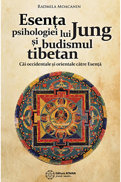 Atman Esența psihologiei lui Jung și budismul tibetan. Căi orientale și occid...