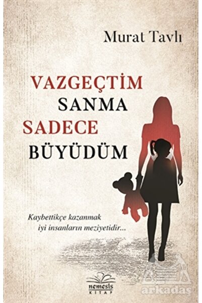 Nemesis Kitap Vazgeçtim Sanma Sadece Büyüdüm