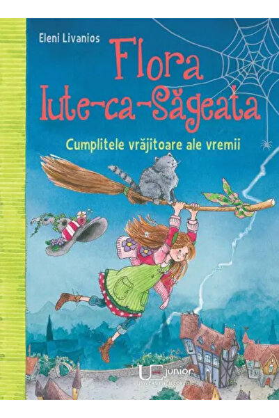 Univers Enciclopedic Junior Flora Swift-as-Arrow. The cunning witches of the ...