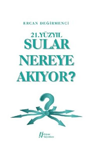 Gürer Yayınları 21.Yüzyıl Sular Nereye Akıyor?