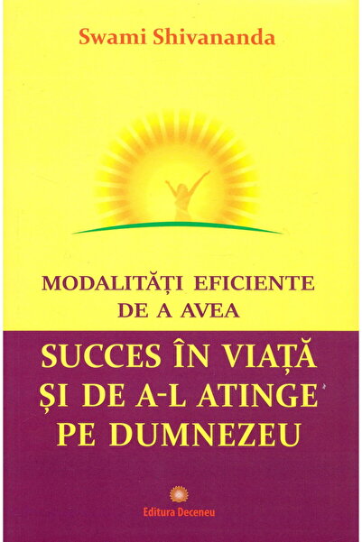 Deceneu Modalitati eficiente de a avea succes in viata si de a-l atinge pe Du...