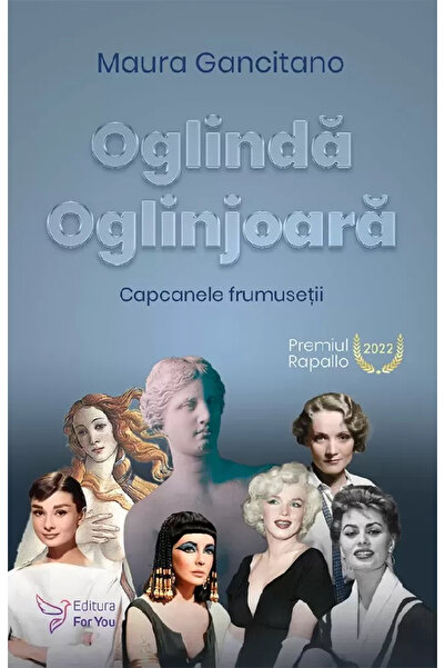 Editura For You Oglinda Oglinjoara - Capcanele Frumuseții, Maura Gancitano - ...