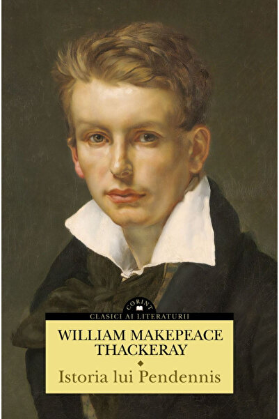 Editura Corint The History of Pendennis (Vol. I & II), William Makepeace Thac...