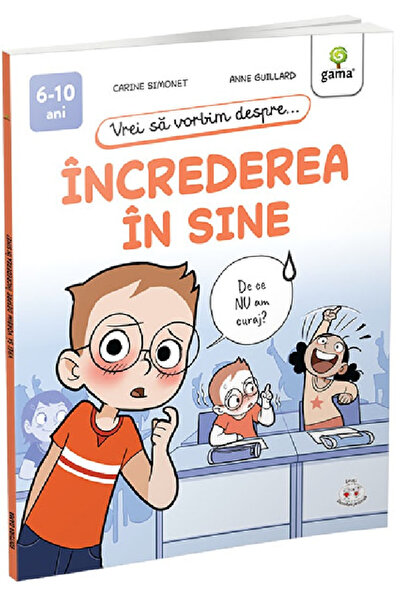 Editura Gama Vrei să vorbim despre... Încrederea în sine, Anne Guillard, Cari...
