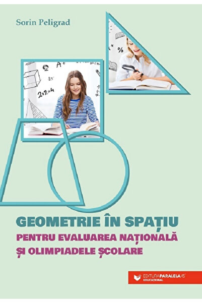 Editura Paralela 45 Geometrie în spațiu pentru Evaluarea Națională și Olimpia...