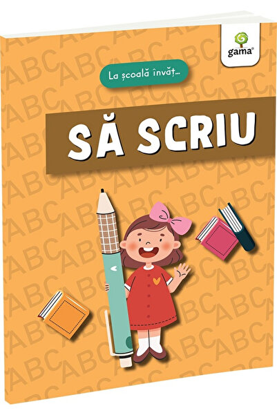 Editura Gama La școală învață... Să scrii, - Editura Gama