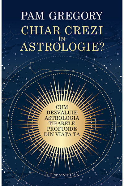 Editura Humanitas Do You Really Believe in Astrology?, Pam Gregory - Humanita...