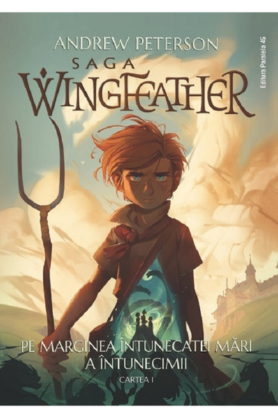 Editura Paralela 45 Saga Wingfeather. Book 1. On the Edge of the Dark Sea of ...