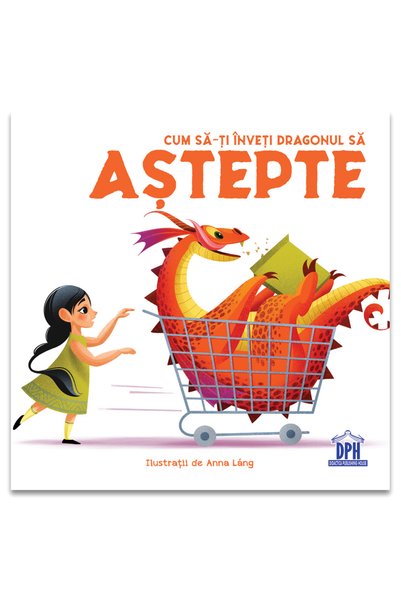 Editura DPH How to Teach Your Dragon to Wait , Eleonora Fornasar - DPH Publis...