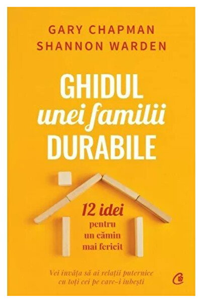 Editura Curtea Veche The Guide to a Family, Gary Chapman, Shannon Warden - Cu...