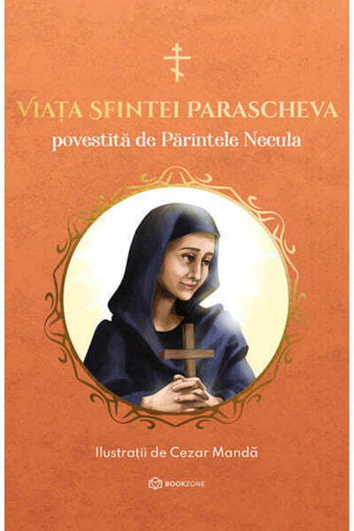 Bookzone Viața Sfântăi Paraschevei, povestită de Fratele Necula