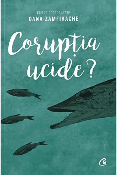 Editura Curtea Veche Corruption Kills, Oana Zamfirache - Curtea Veche Publish...