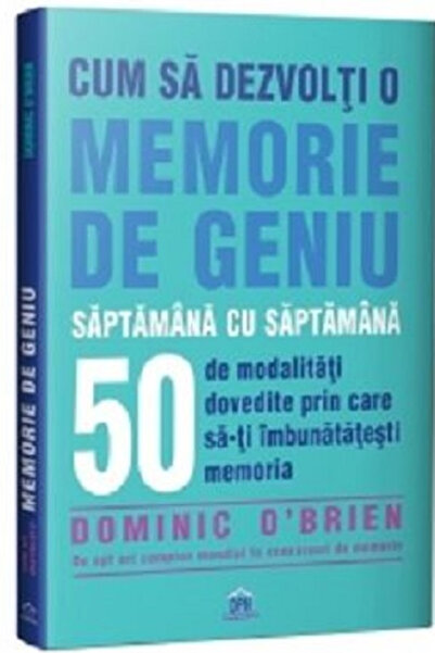 Editura DPH How to Develop a Genius Memory - Week by Week, Dominic O'Brien - ...