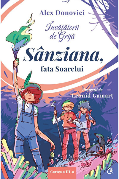 Editura Curtea Veche The Caring Teachers. Sânziana, the Sun's Daughter, Alex ...