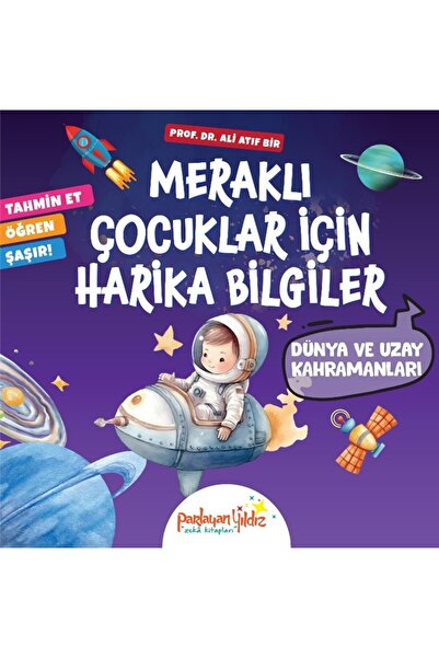Parlayan Yıldız MERAKLI ÇOCUKLAR İÇİN HARİKA BİLGİLER DÜNYA VE UZAY KAHRAMANLARI