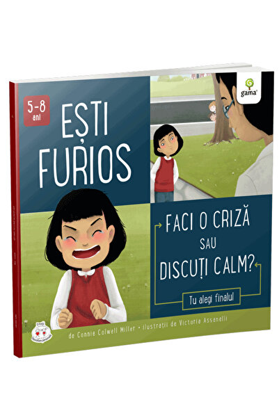 Editura Gama Esti furios. Faci o criza sau discuti calm?, Connie Colwell Miller