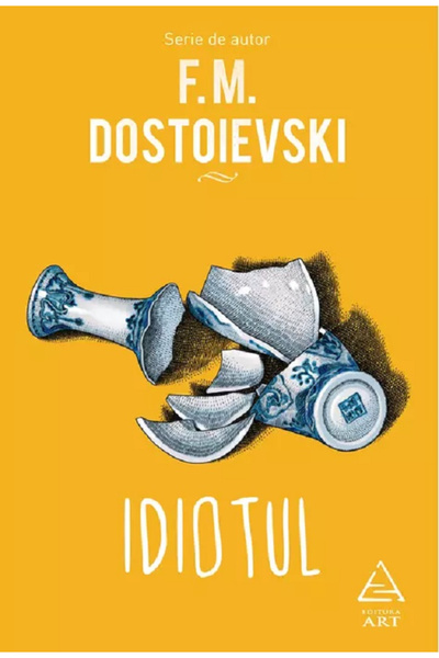 Editura Art The Idiot, F. M. Dostoevsky - Art Publishing House