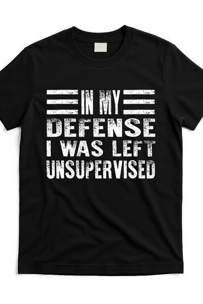 23 nisan Cool Funny in My Defense I Was Left Unsupervised Same Style 2026 Summer Sleeved Printed T Shirt 180G