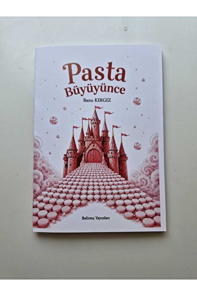 Belirteç Pasta Büyüyünce - Masal - Banu Kırgız