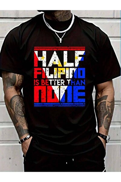 799 100% Cotton Half Filipino Is Better Than None Philippines T-Shirt Casual ...