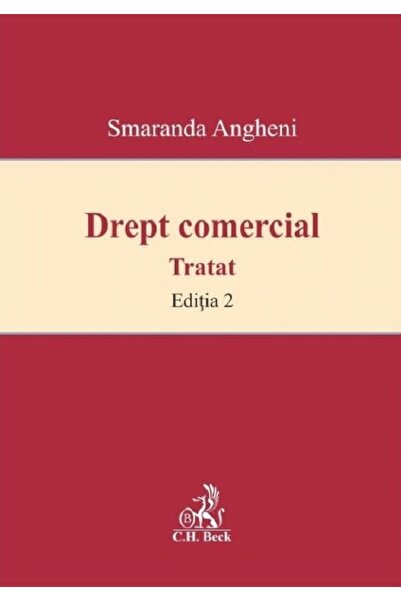 C.H. Beck Drept comercial. Tratat Ed.2 - Smaranda Angheni