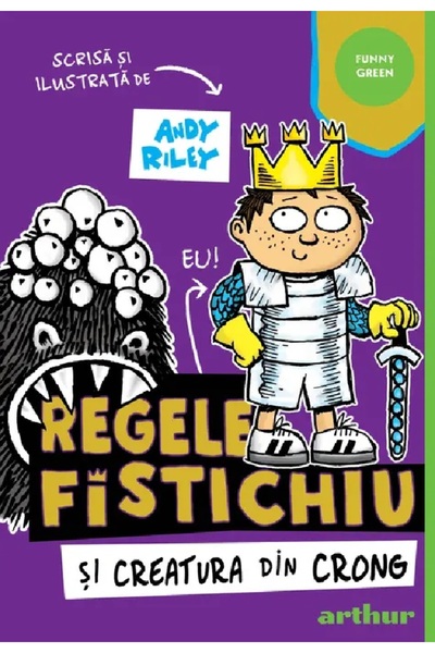 Grupul Editorial Art Regele Fistichiu si Creatura din Crong - Andy Riley