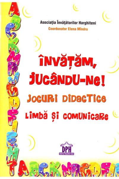 Didactica Publishing House Invatam, jucandu-ne! Jocuri didactice. Limba si co...