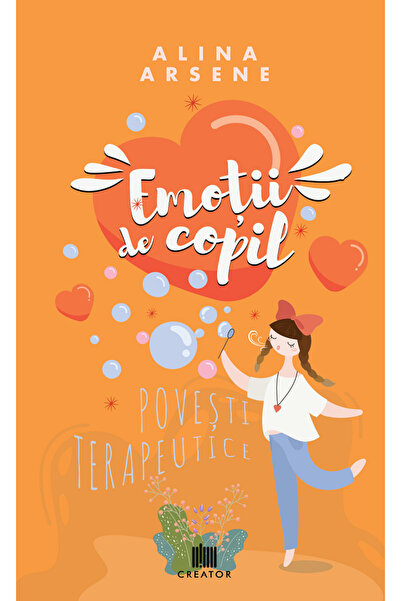 Editura Creator Emotii de copil. Povesti terapeutice - Alina Arsene