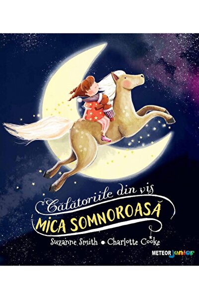 Meteor Press Mica somnoroasa. Calatoriile din vis - Suzanne Smith, Charlotte ...