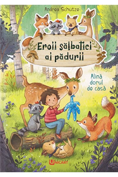 unicart Eroii salbatici ai padurii. Alina dorul de casa - Andrea Schutze