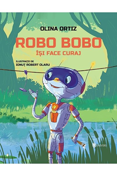 UNIVERS Robo Bobo isi face curaj - Olina Ortiz