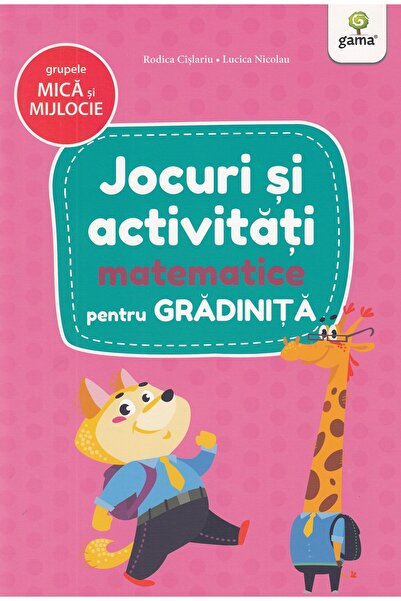 Gama Jocuri si activitati matematice pentru grupele mica si mijlocie - Rodica...