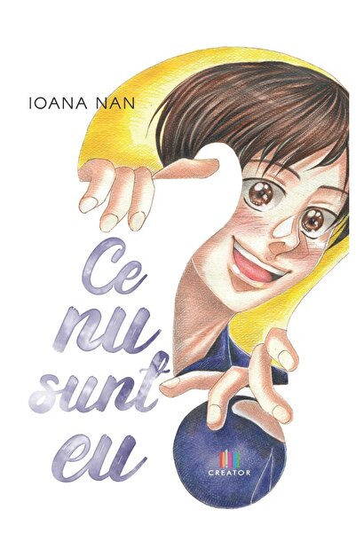 Editura Creator Ce nu sunt eu? - Ioana Nan