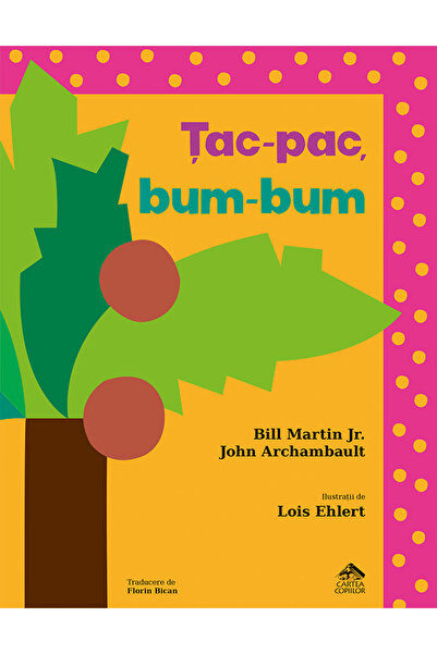 CARTEA COPIILOR Tac-pac, bum-bum - Bill Martin Jr., John Archambault