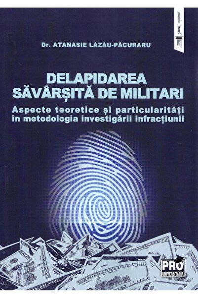 Pro Universitaria Delapidarea savarsita de militari. Aspecte teoretice si par...